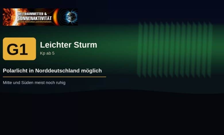 G1, leichter geomagnetischer Sturm. Polarlicht in Norddeutschland möglich, Mitte und Süden meist noch ruhig.